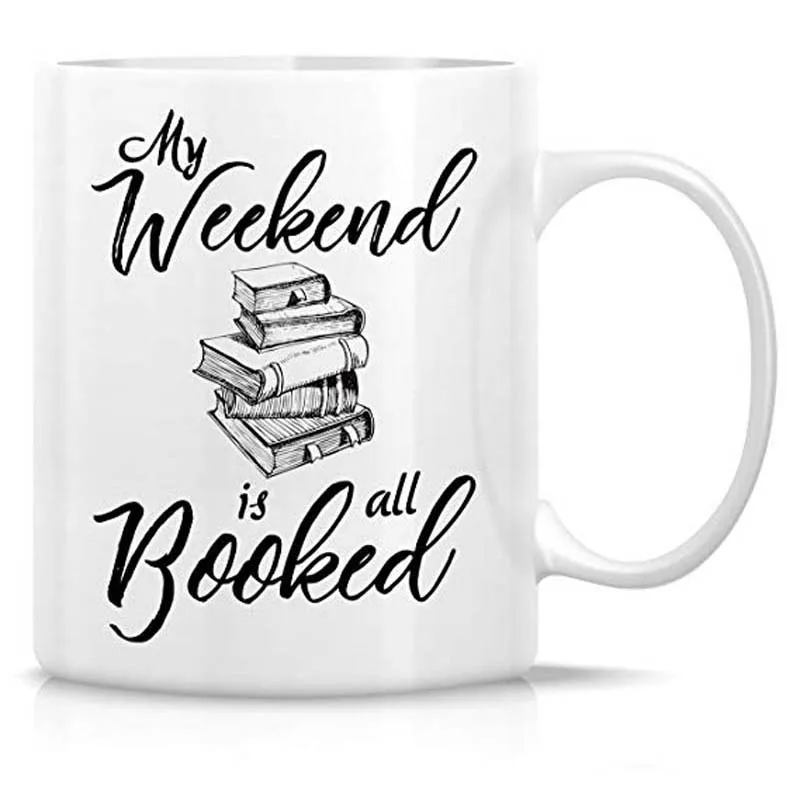 

Funny Tea Cup My Weekend is All Booked Book 11 Oz Ceramic Coffee Mugs - Motivational, Inspirational birthday gifts for friend