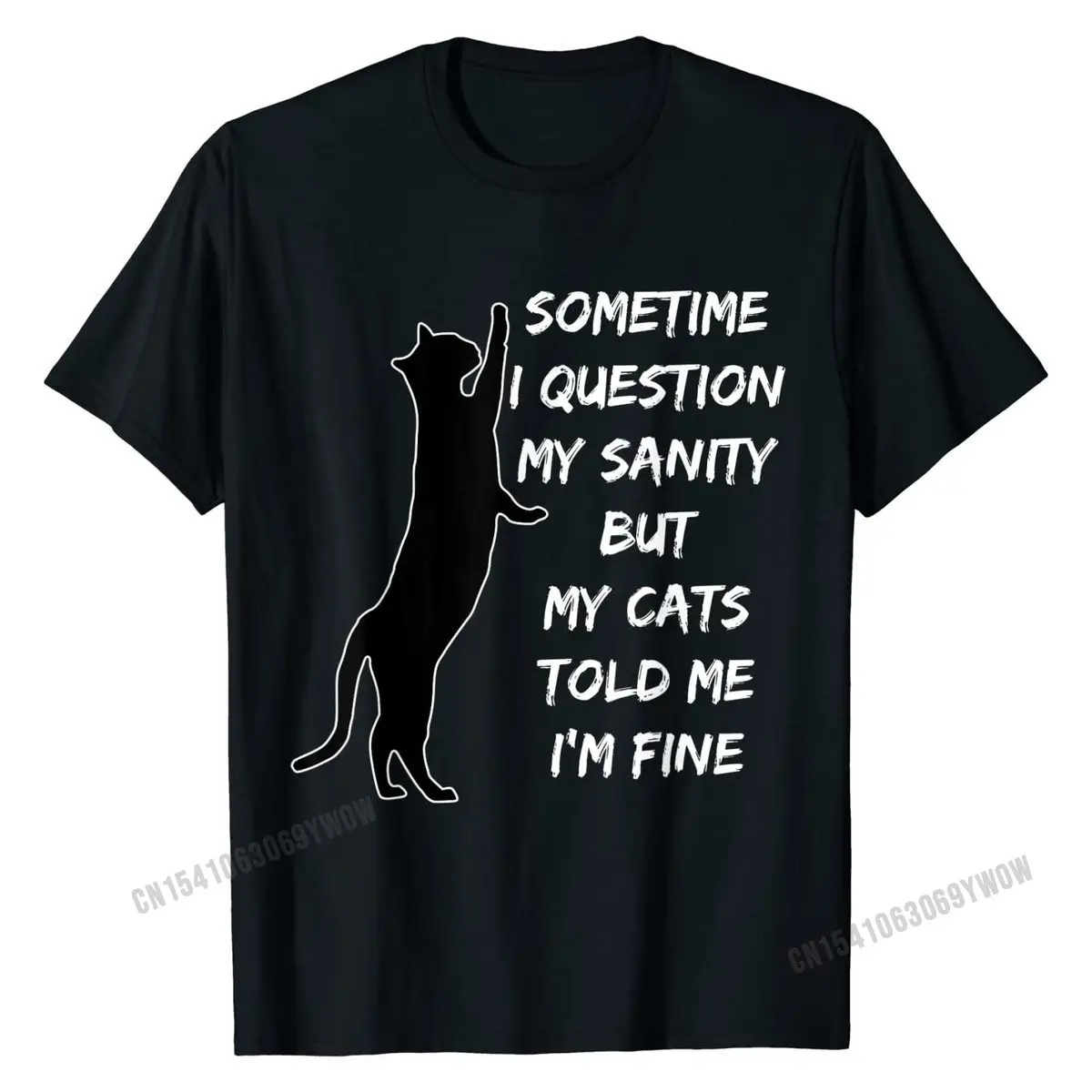 Sometime I Question My Sanity But My Cats Told Me I'm Fine T-Shirt Cotton Tops T Shirt Print Prevailing Fashionable Tshirts