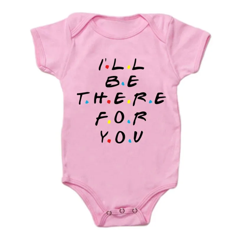 I\'ll Be There for You Newborn Baby Boys Girls Bodysuits Unisex Jumpsuit Funny Playsuit Casual Short Sleeve Outfits