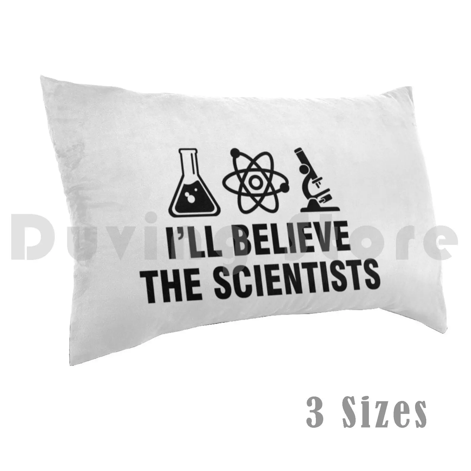 Pillow Case I'll Believe The Scientists 2979 Ill Believe The Scientists Ill Believe The