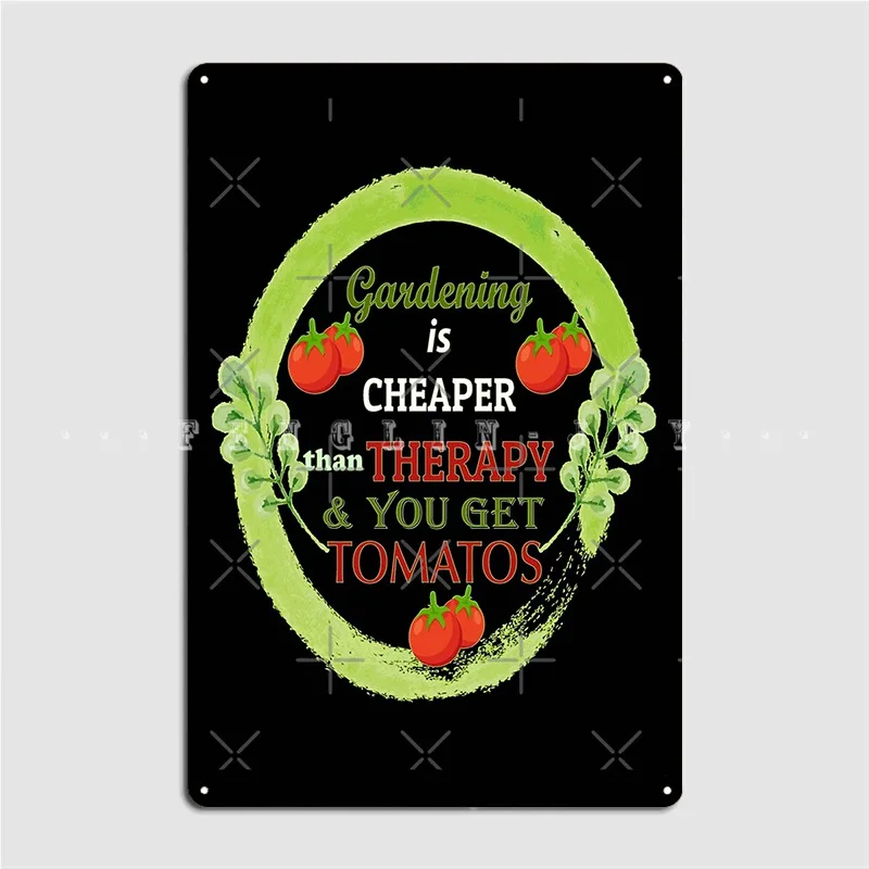 Gardening Is Cheaper Than Therapy Plus Tomatos Metal Plaque Poster Wall Plaque Cinema Living Room Vintage Tin Sign Poster