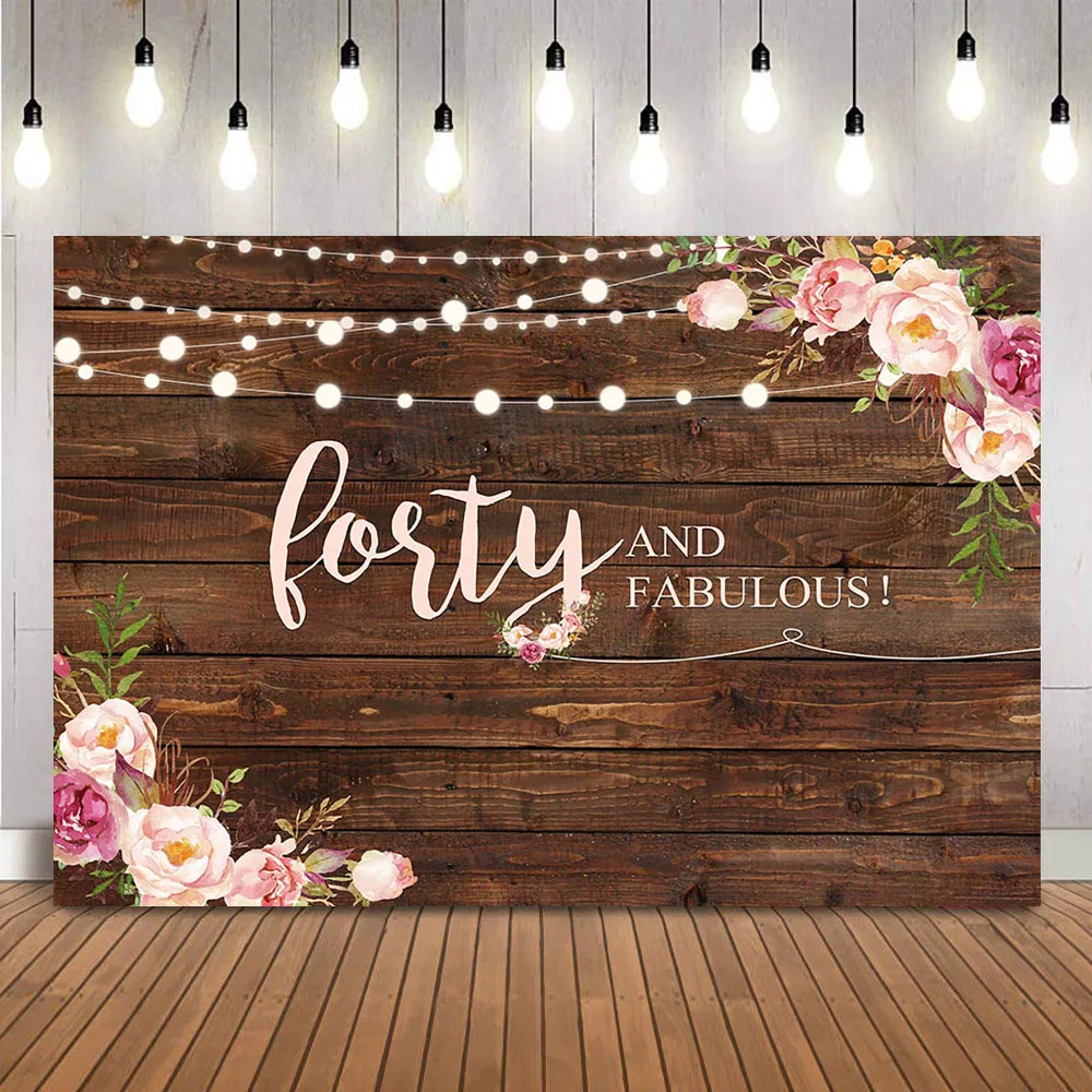 

Forty and Fabulous Birthday Backdrop Rustic wood floor floral photo background 40th birthday party decoration banner photocall