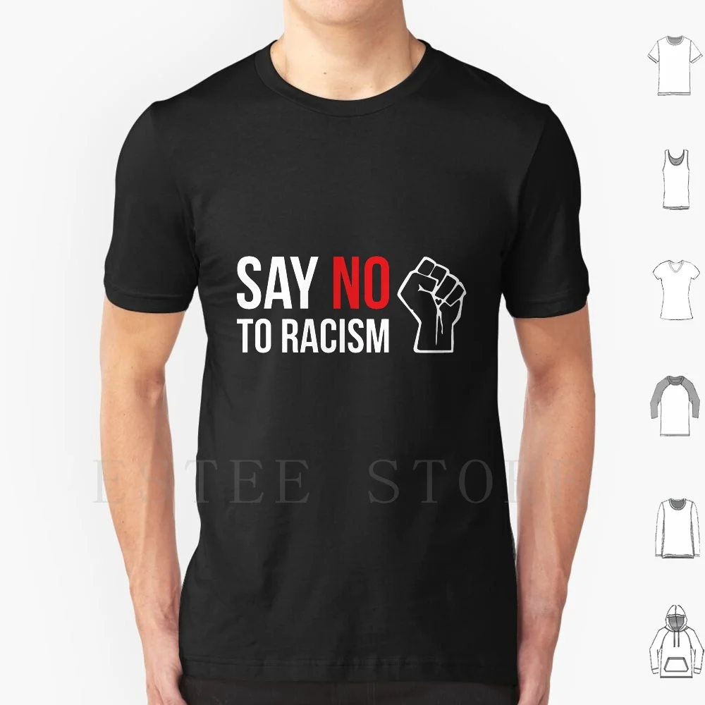 Say No To Racism Fist Anti-Racism Slogan Quote Gift Idea T Shirt DIY Big Size 100% Cotton Anti Racism Political Resist Protest