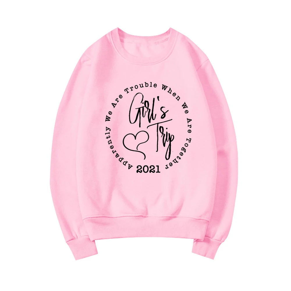 Girls Trip 2021 Sweatshirt We Are Trouble When We Are Together Sweatshirts Girls Vacation Hoodie Women Pullovers Sweatshirts Top