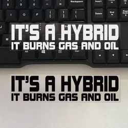 IT'S A HYBRID IT BURNS GAS AND OIL Text Decals Waterproof and Reflective Car Stickers