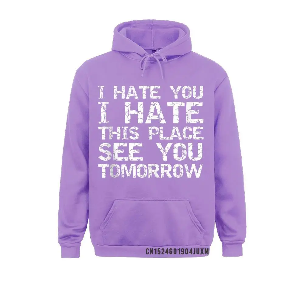 2021 Popular Men Sweatshirts Funny Workout I Hate You I Hate This Place See You Tomorrow Hoody Casual Hoodies Sportswears