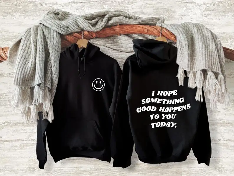 

Sugarbaby I Hope Something Good Happens To You Today Funny Graphic Cotton Sweater Happy Thoughts Be Happy Hoody Sweatshirt