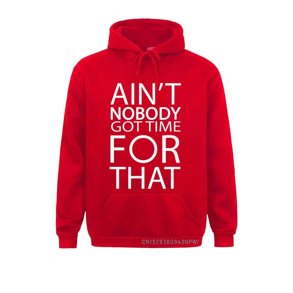 Ain't Nobody Got Time For That - Funny Pullover Hoodies Hip Hop Long Sleeve Men Sweatshirts Hip Hop Winter Fall Clothes