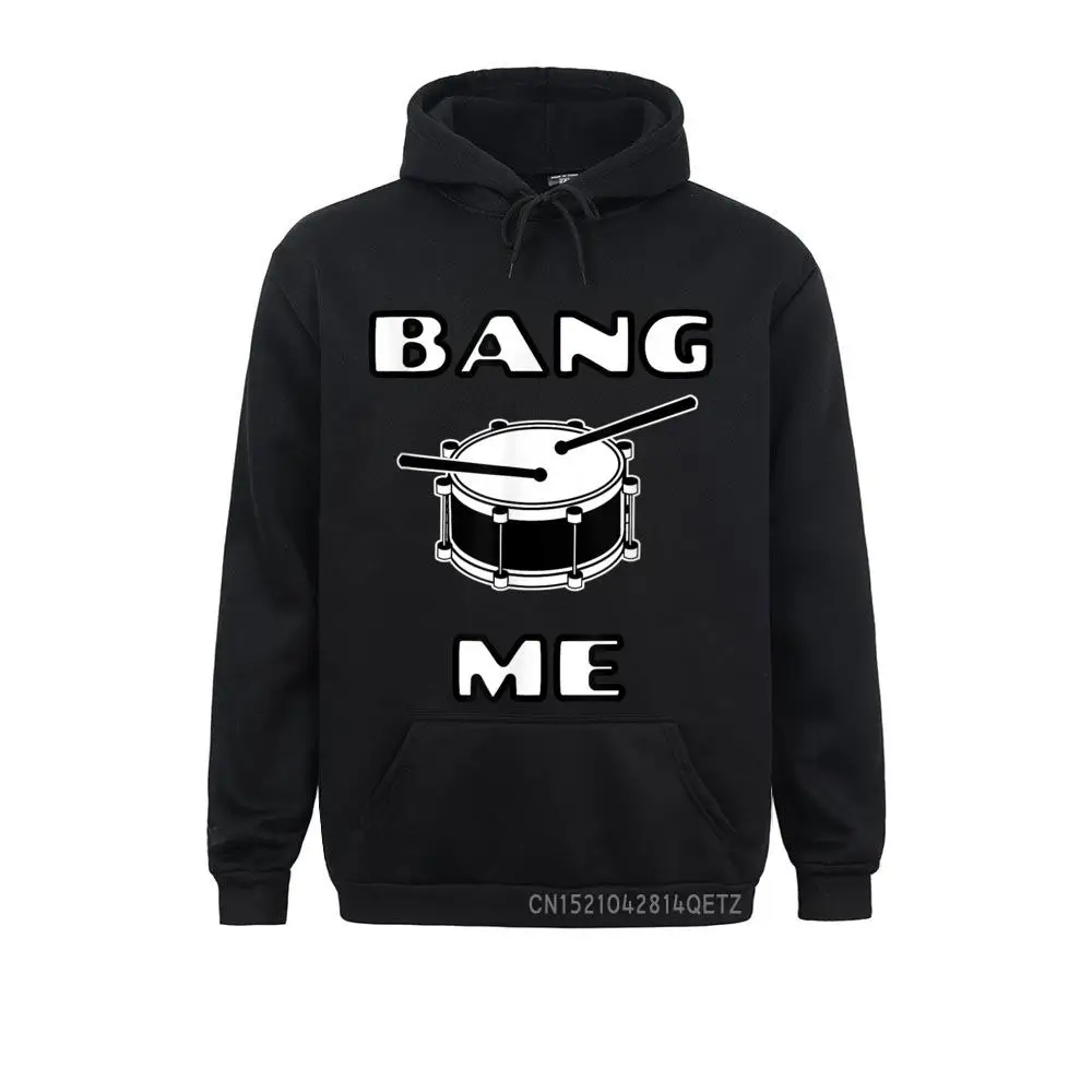 Funny Drummer Top Bang Me Snare Drum Funny Unisex Chic Adult Long Sleeve Hoodies Normal Sweatshirts Wholesale Sportswears