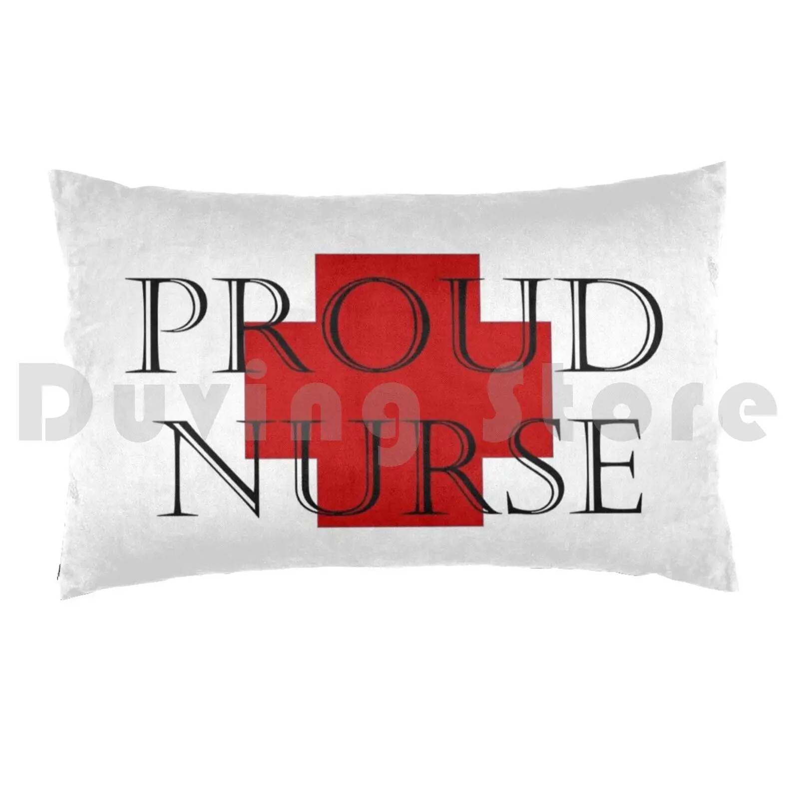 Proud Nurse Pillow Case Printed 35x50 Nurse Medicine Hero Proud Life Saver Life Saving