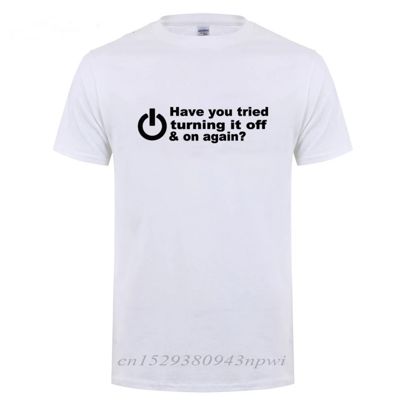 Have You Tried Turning It Off And On Again Tshirts Men Funny Birthday Present For Man Nerd Programmer Hacker T Shirt Cool