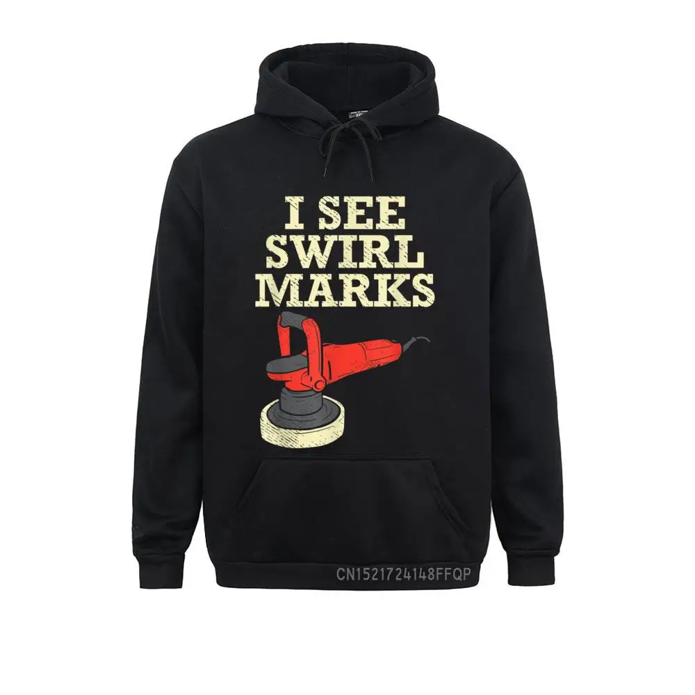 

I See Swirl Marks Car Detailer Auto Detailing Car Cleaning Pullover Hoodies Fitted Hip Hop Long Sleeve Adult Sweatshirts