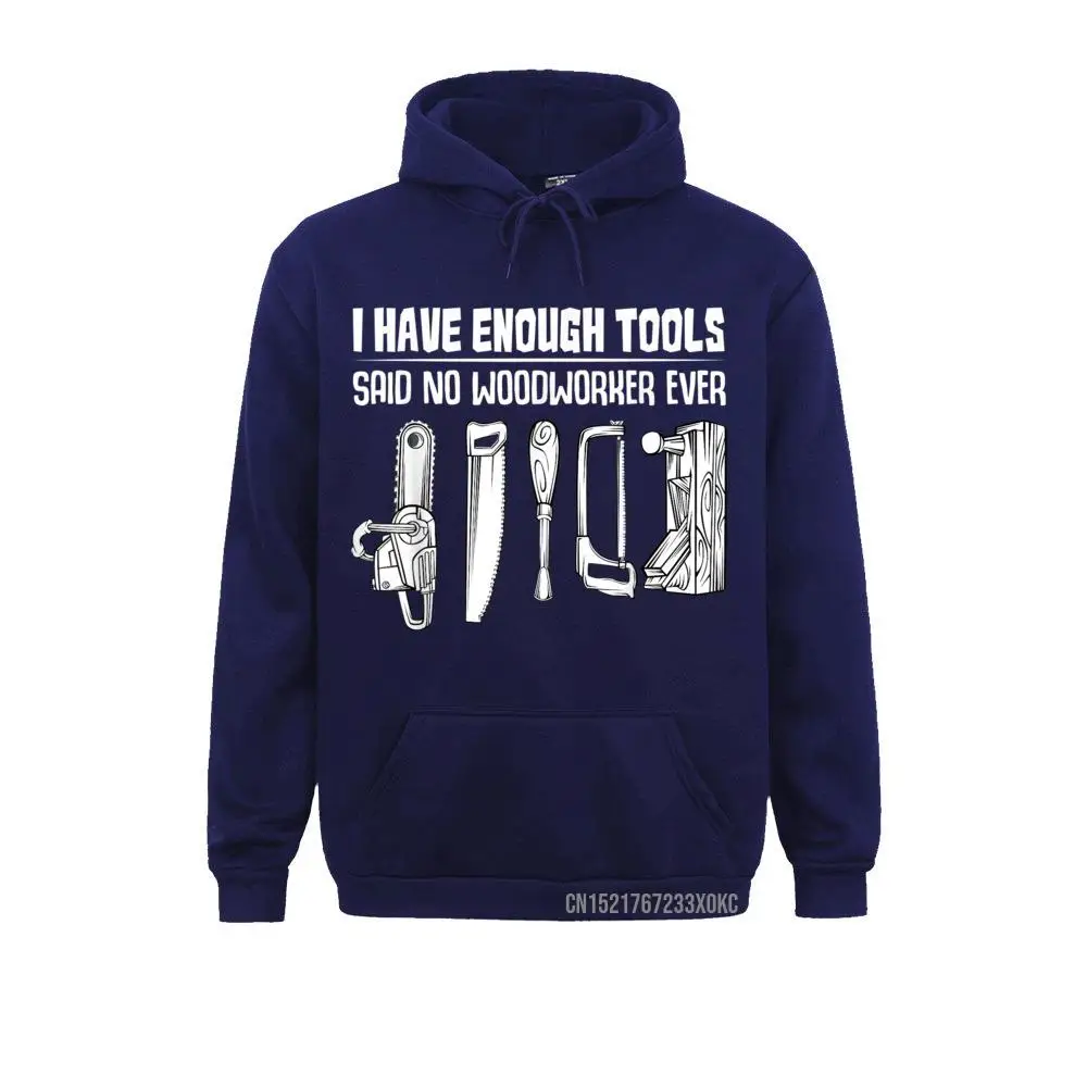 I Have Enough Tools Funny Woodworking Woodworker Quotes Hoodie Hoodies For Women Hip Hop Sweatshirts Holiday Rife Long Sleeve