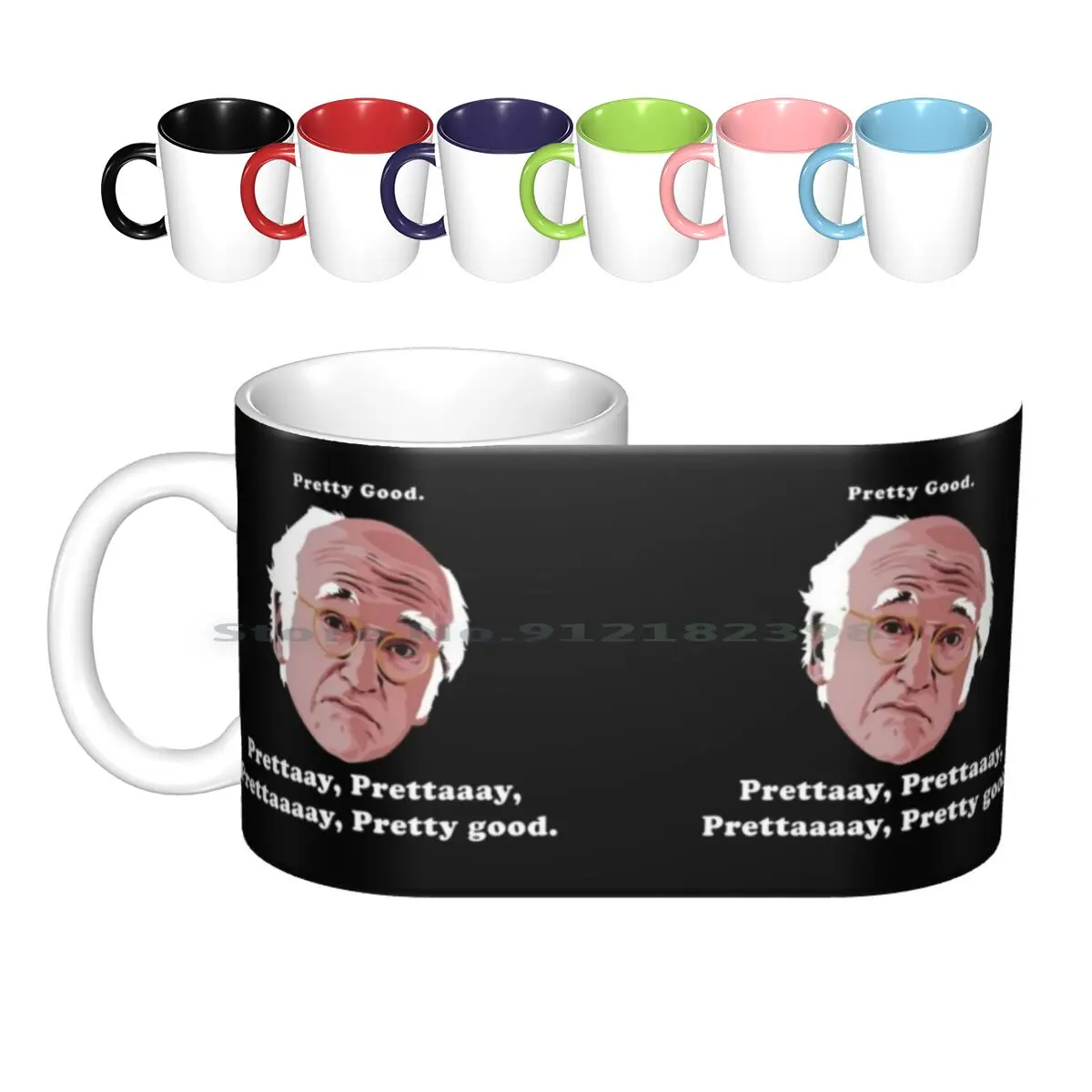 Pretty Good. Prettaaay , Prettaaay , Prettaaay , Pretty Good. Ceramic Mugs Coffee Cups Milk Tea Mug Larry David Larry Curb