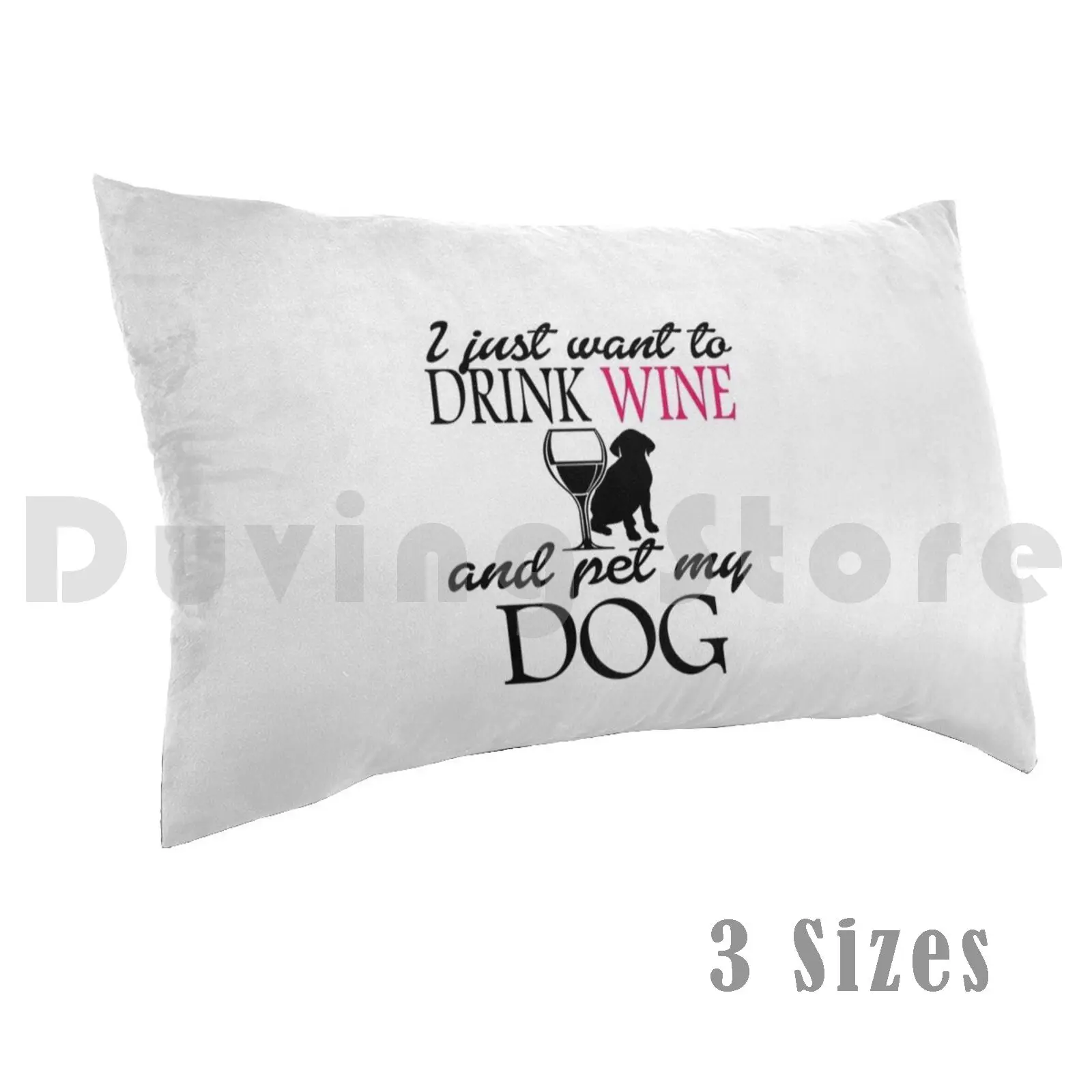 I Just Want To Drink Wine And Pet My Dog Pillow Case Printed 50x75 Dog Dog Food Pomeranian Dog Sweater