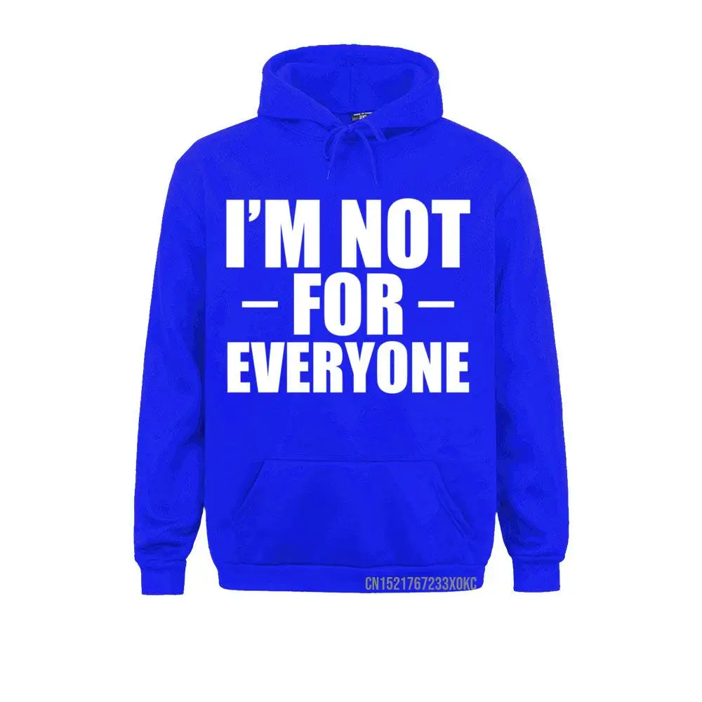 I'm Not For Everyone Funny Anti-Social Gift Pullover Sweatshirts Moto Biker Coupons Hoodies Custom For Men April FOOL DAY