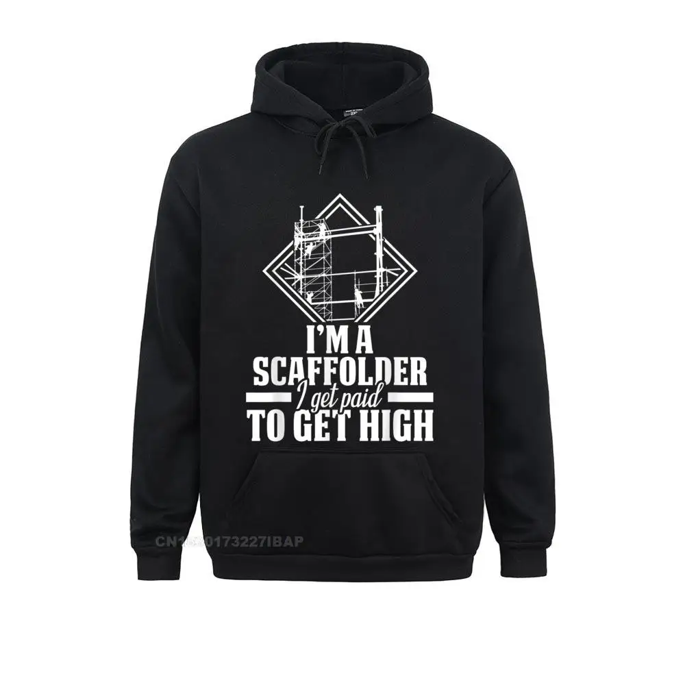 

Scaffolder I Get Paid Scaffold Builder Scaffolding Sweatshirts NEW YEAR DAY Hoodies Latest Street Sportswears Group Men