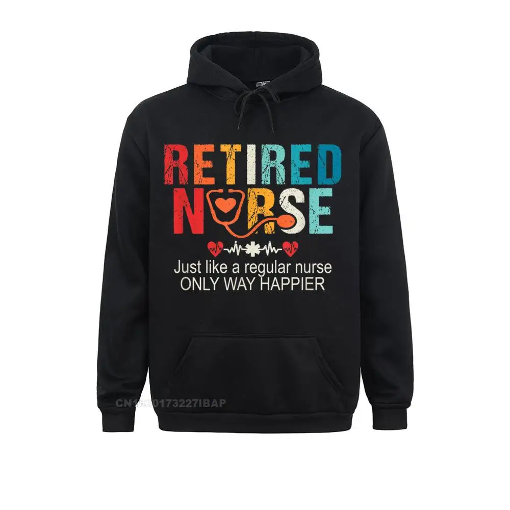 

Retired Nurse Just Like A Regular Nurse Only Way Happier Japan Hoodies Lovers Day Sweatshirts For Men Vintage Sportswears