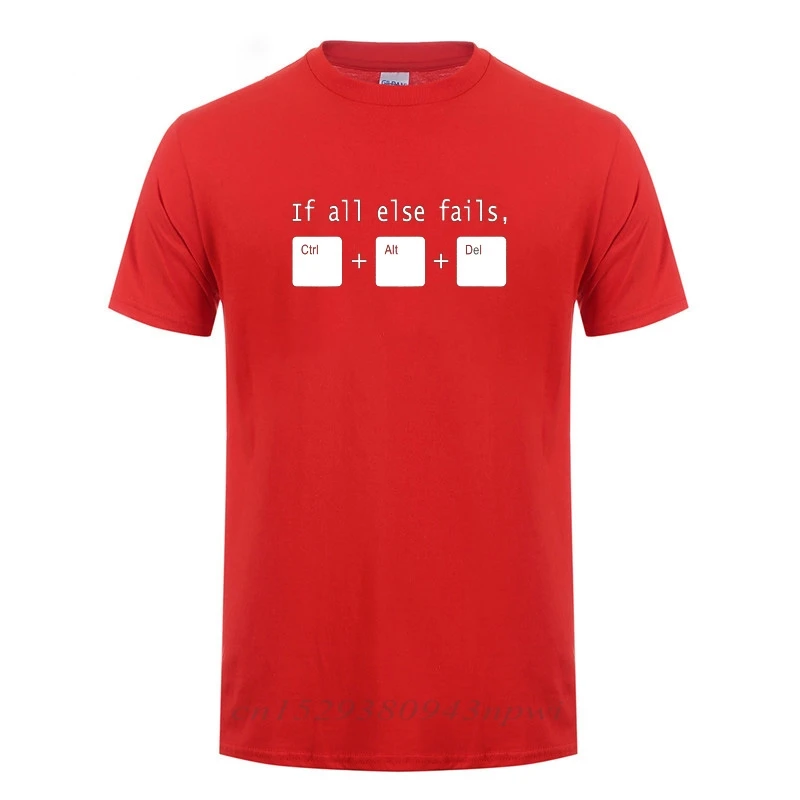 Cool Office If All Else Fails CTRL ALT DEL Tech Support Geek T Shirt Men Summer Cotton Short Sleeve Funny Joke Gift T-shirt