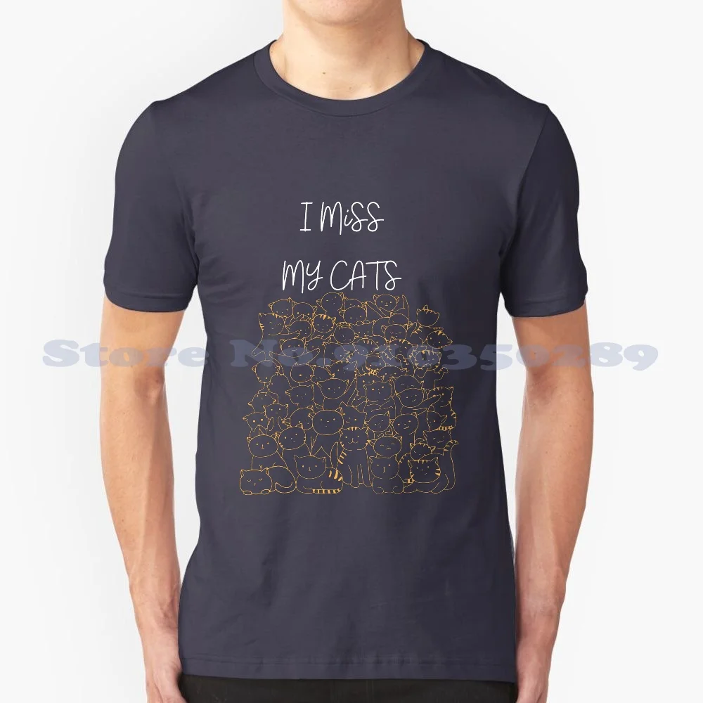 Copy Of I Miss My Cats 100% Cotton T-Shirt Cute Funny Kitty Animals Pets Feline Cool Kittens Kitties Tabby Tumblr Adorable Dog