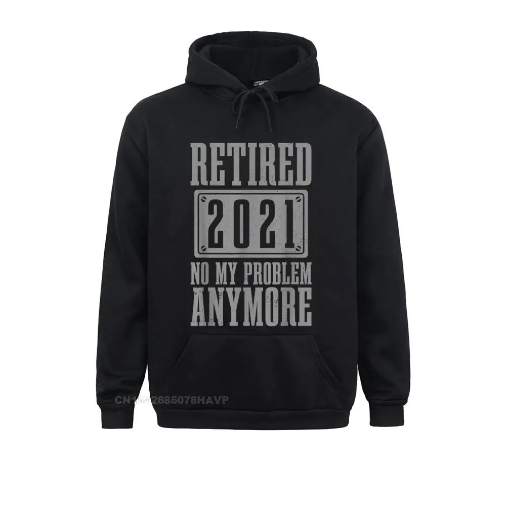 Design Retired Not My Problem Anymore Retirement Men Hoodie Sweatshirts Thanksgiving Day Hoodies Men For Men Fitted Sweatshirts