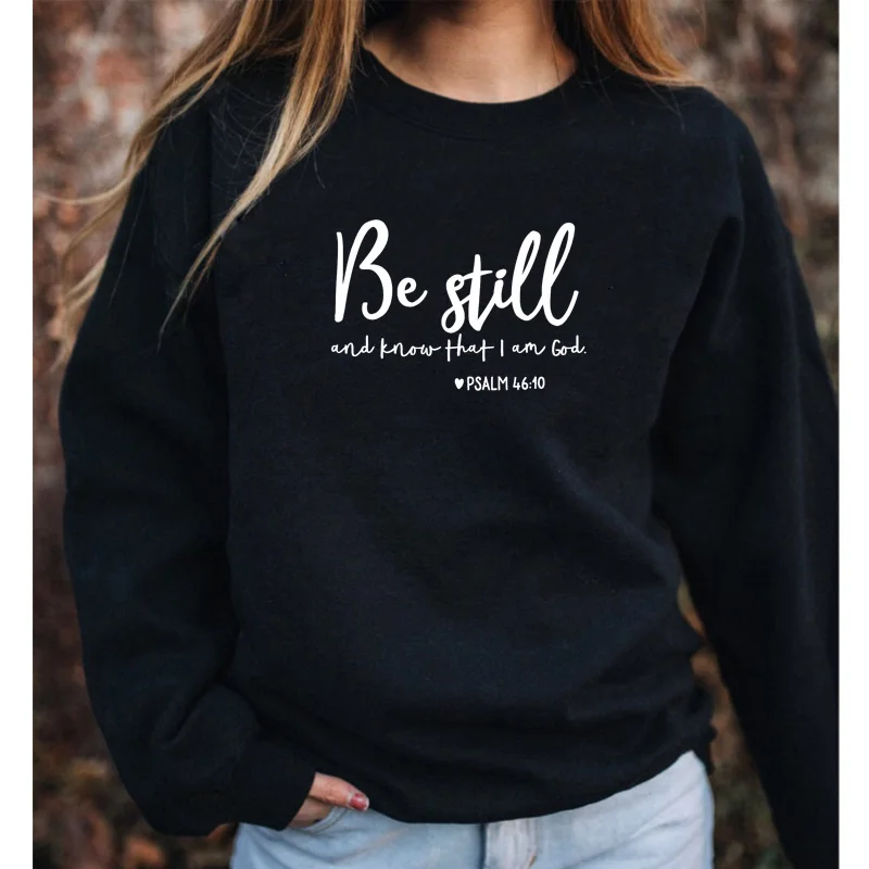 Fashion Clothing Be Still and Know That i am god Pslam 46:10 Sweatshirt 100% Cotton Religiouc Christian Hoodies Faith Jumper Top