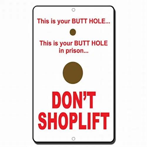 Safety Signs 12x16 This is Your Butt Hole Don't Shoplift Style 1 Tin Sign