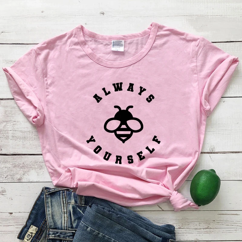 Always Bee Yourself T-shirt Cute Humble Bee Print Tshirt Casual Women Graphic Inspirational Quote Top Tee Shirt Drop Shipping