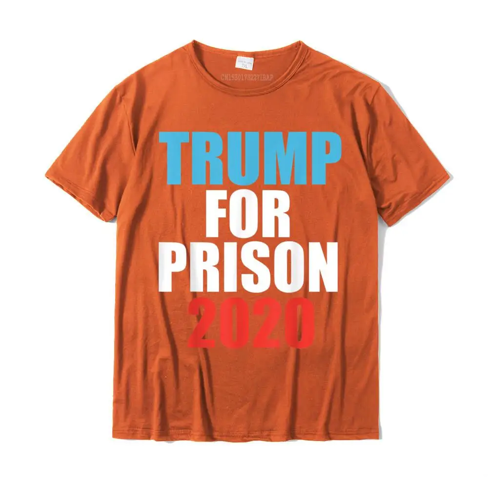 Trump for prison 2020 funny anti trump liberal democrat T-Shirt T Shirt New Design Printed Cotton Men Tees Design