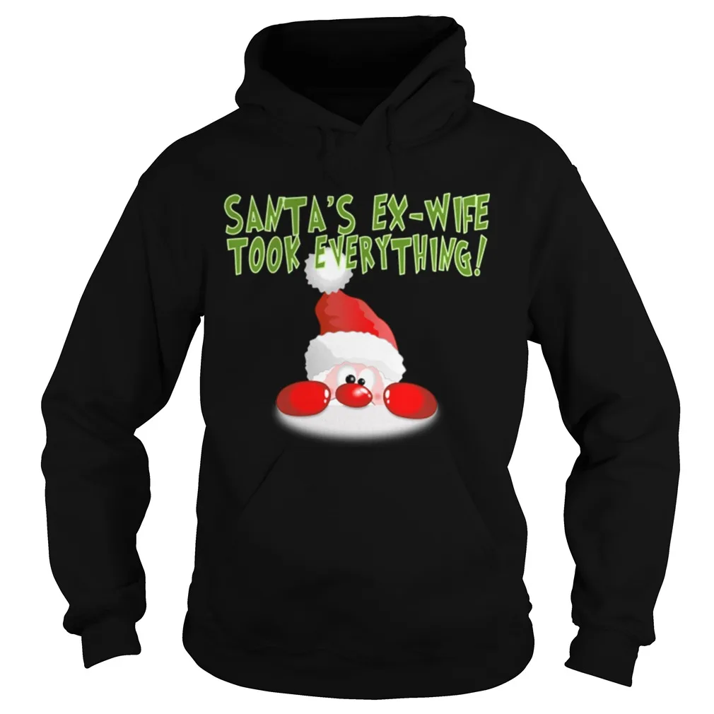 Santa's Ex-wife Took Everything Christmas Santa Claus Unisex Hoodie