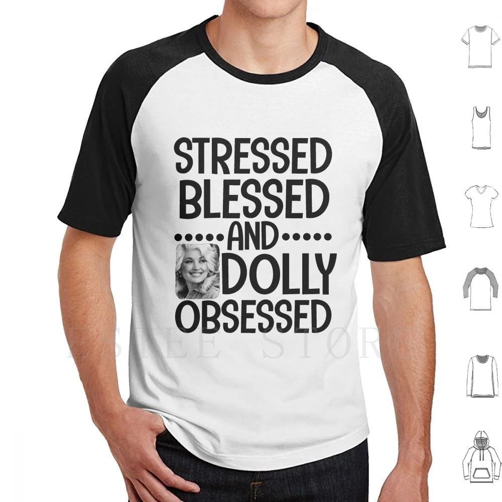 Stressed Blessed And Dolly Obsessed Funny Cute Country Music Dolly Parton Funny Jolene Feeling Cute T Shirt DIY Big Size 100%