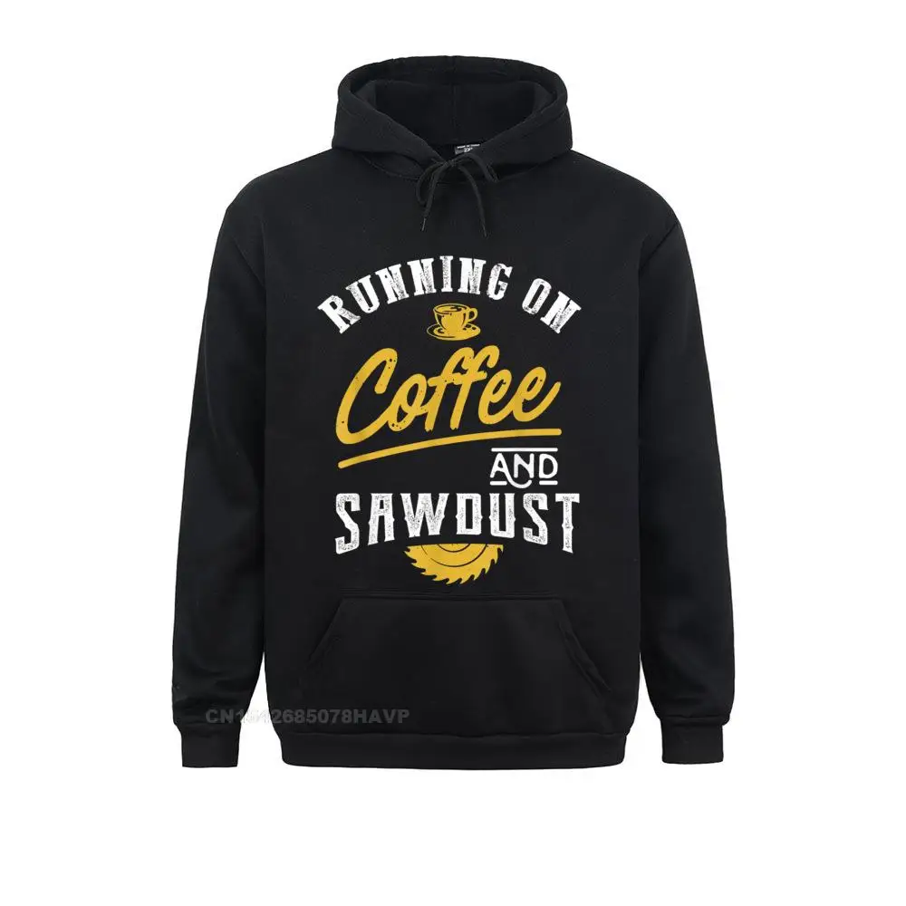 Running On Coffee And Sawdust Woodworking Hoodie Hoodie Hoodies Wholesale Printed On Long Sleeve Mens Sweatshirts Hoods