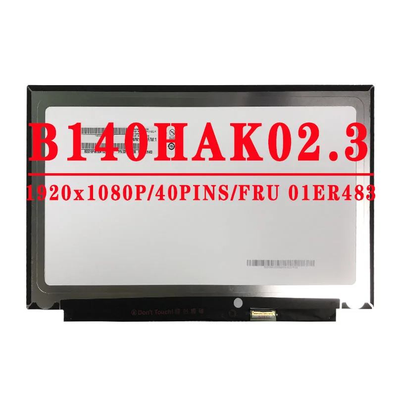 

FRU 01ER483 PN SD10P98188 B140HAK02.3 B140HAK02 3 14.0 inch 1920X1080 IPS FHD EDP 40Pins LED screen LCE Display With touch