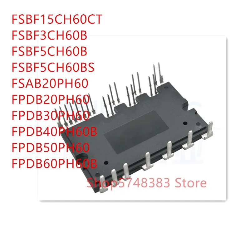 

1PCS FSBF15CH60CT FSBF3CH60B FSBF5CH60B FSBF5CH60BS FSAB20PH60 FPDB20PH60 FPDB30PH60 FPDB40PH60B FPDB50PH60 FPDB60PH60B