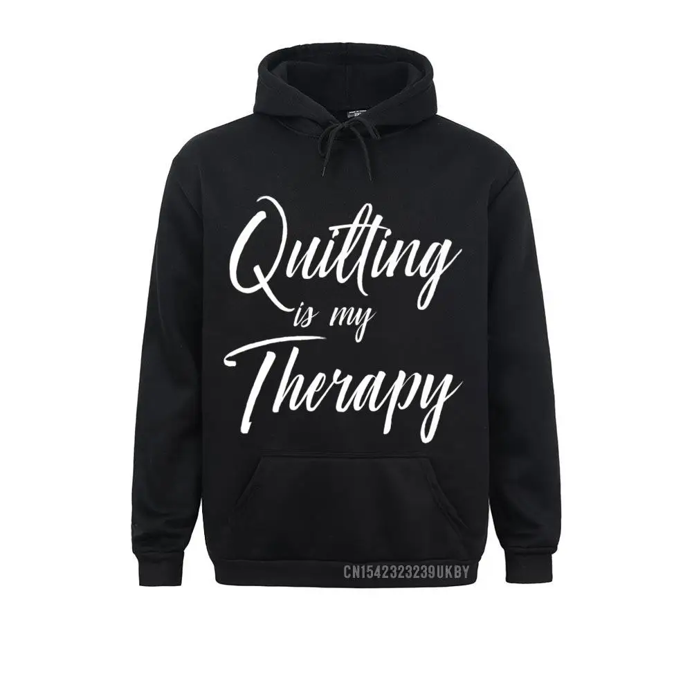 

Quilting Is My Therapy Harajuku Funny Cute Gift Casual Winter Fall Men Hoodies Hoods 2021 Discount Long Sleeve Sweatshirts