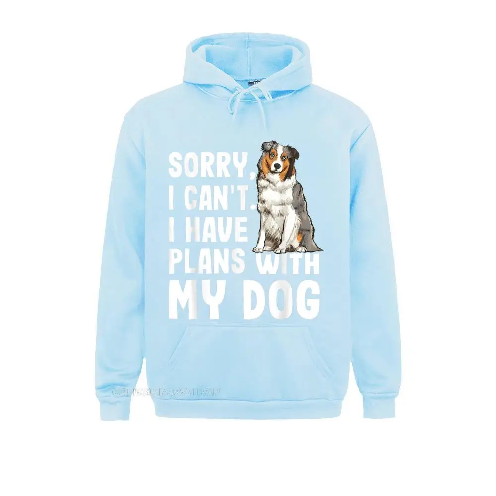 Sorry I Cant I Have Plans With My Australian Shepherd Dog Family Sweatshirts Cheap Women's Hoodies Classic Sportswears