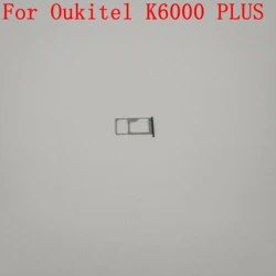 Oukitel K6000 PLUS New Sim  Card Holder Tray Card Slot  For Oukitel K6000 Plus  Repair Fixing Part Replacement