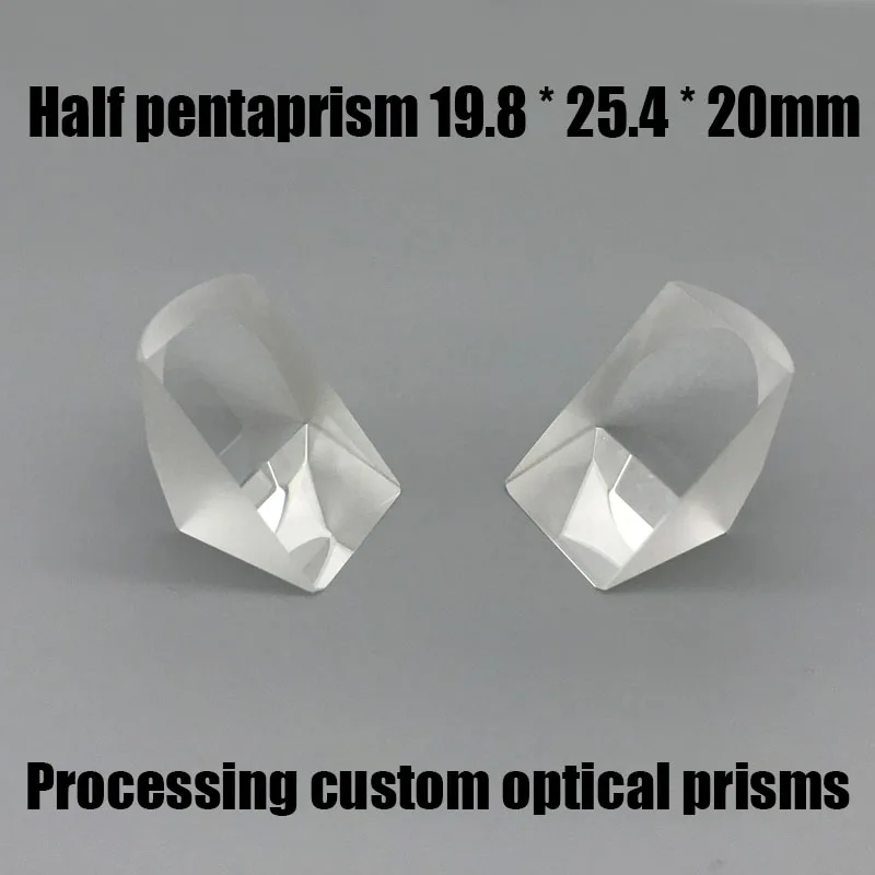 Optical Glass Prism Half Pentaprism 19.8 * 25.4 * 20mm K9 Material Processing Custom Optical Prism