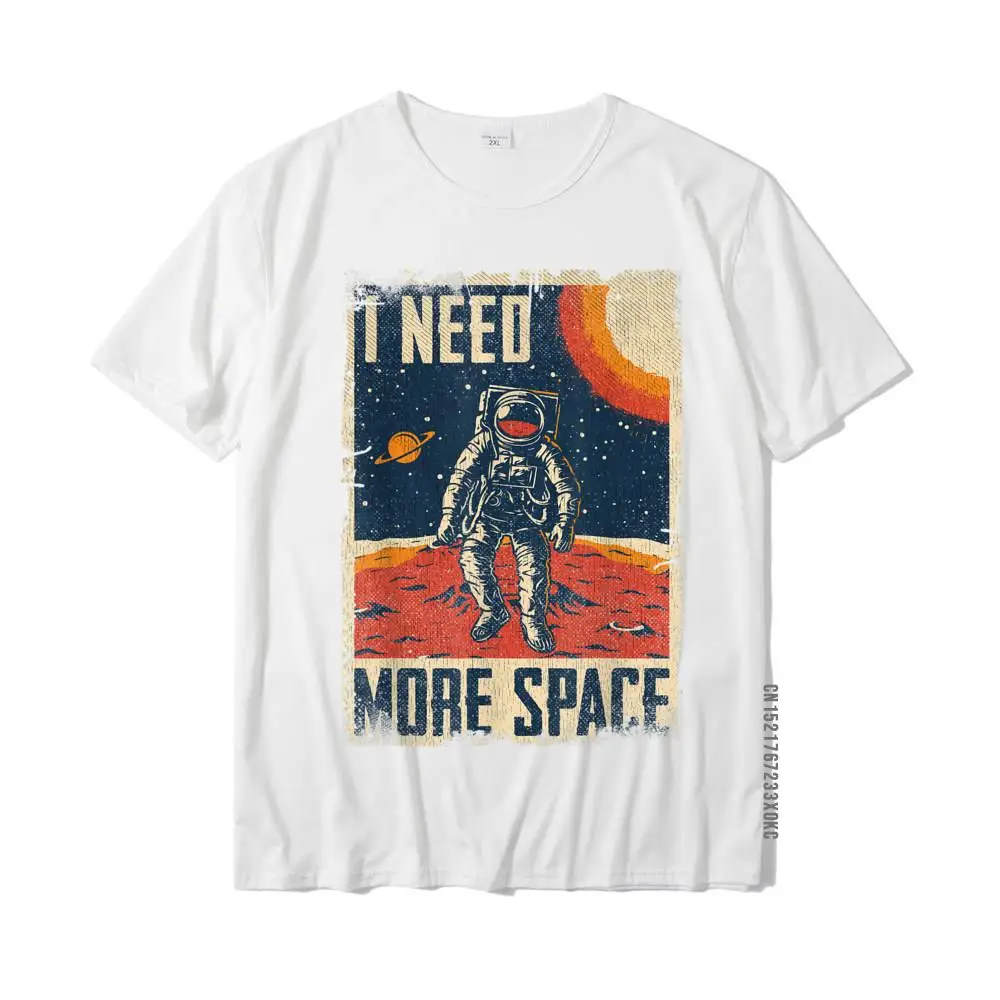 Funny Quote Space Man Astronaut Retro I Need More Space T-Shirt Top T-Shirts Gift Discount Men\'s Tops & Tees Gift Cotton