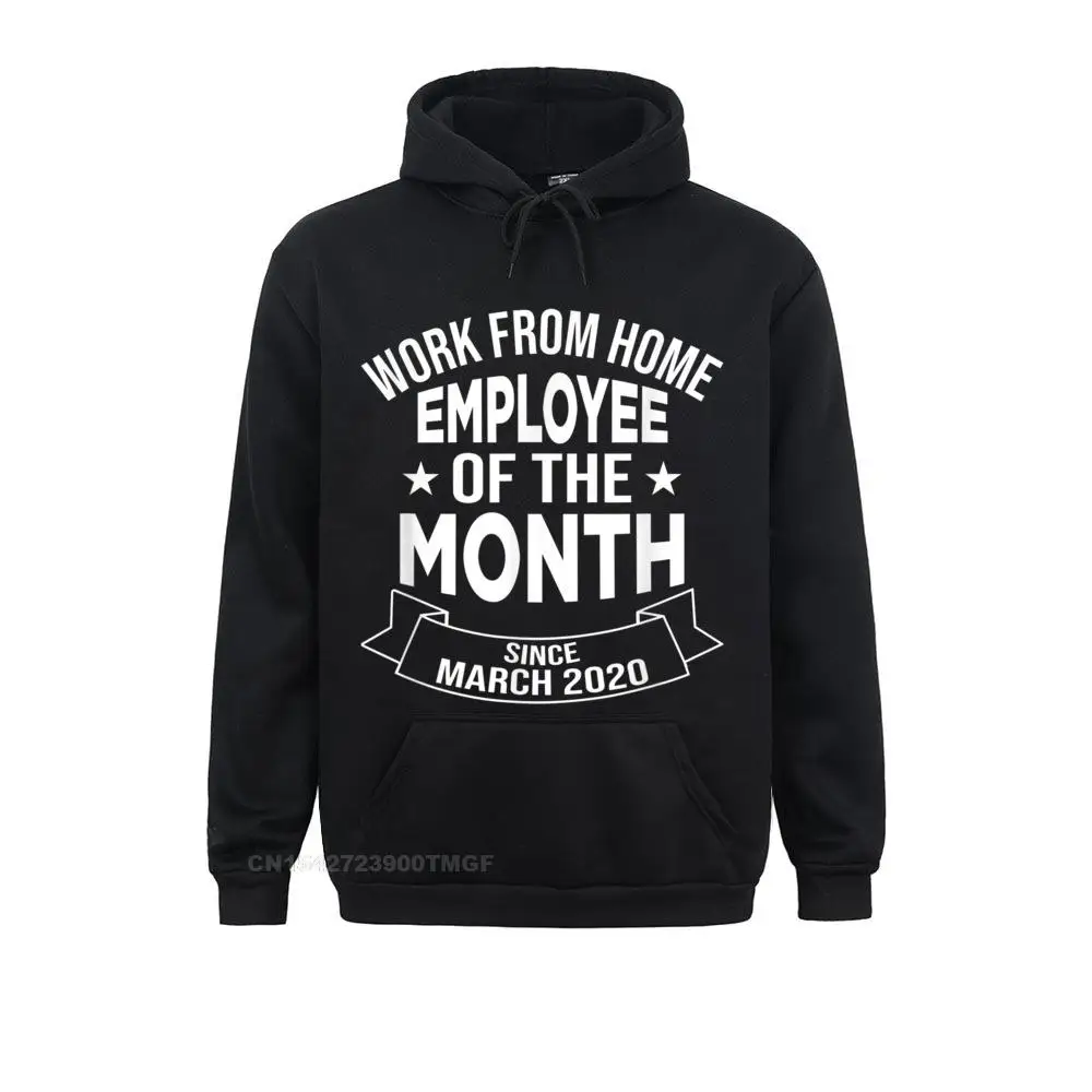 Work From Home Employee Of The Month Since March 2020 Gifts Hoodies For Men 3D Printed Sweatshirts New Design Hoods Long Sleeve