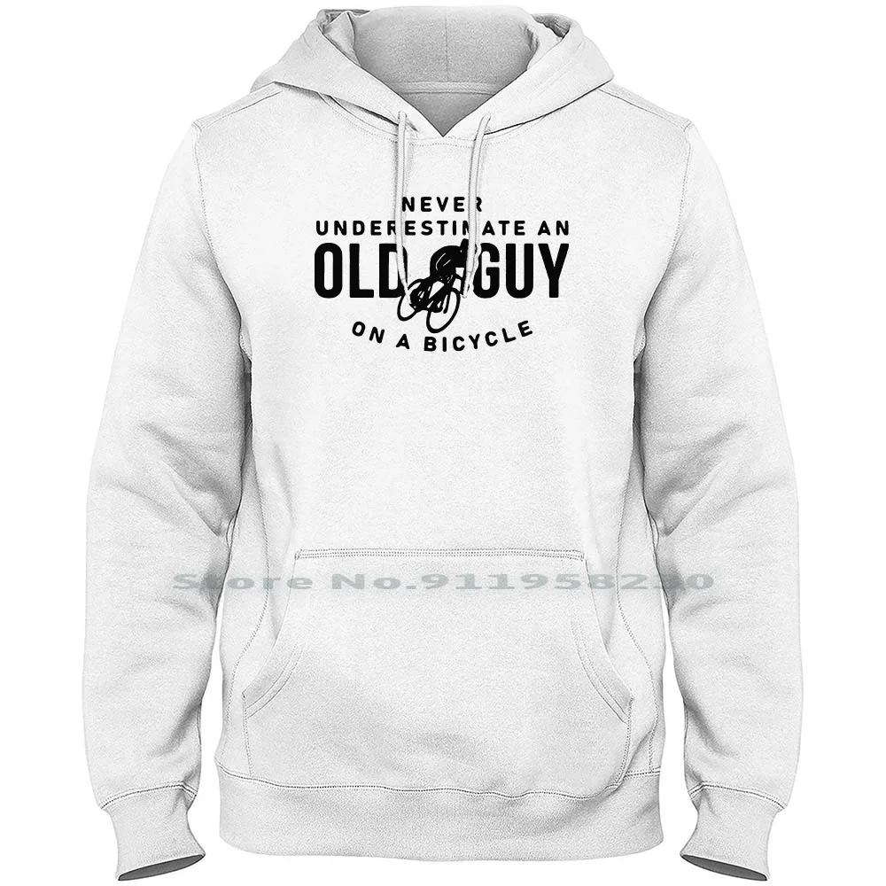 Never Underestimate An Old Guy On A Bicycle Hoodie Sweater Cotton Halloween Bicycle Popular Quotes Under Trend Cycle Never Tage