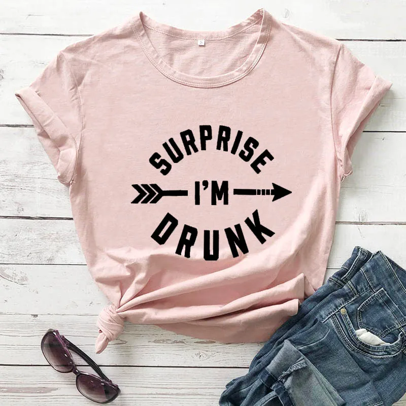 

Surprise I'm Drunk Arrow Funny Saying Shirts New Arrival Women's Funny Casual 100%Cotton T-Shirt Fashion Girls Streetwear