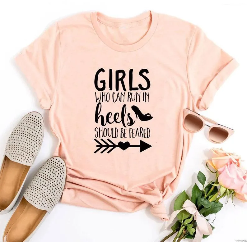 

Sugarbaby New Arrival Girls Who Can Run In Heels Should Be Feared T-Shirt Funny Slogan Girl Power Shirt Short Sleeve Fashion Top