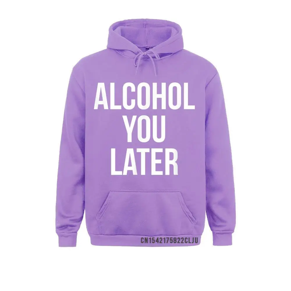 Alcohol You Later Warm Family Thanksgiving Day Hoodies Cosie Hoods Latest Long Sleeve Men Sweatshirts