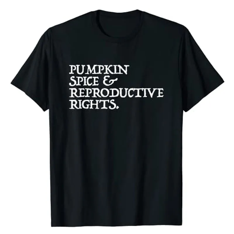 

Pumpkin Spice Reproductive Rights Feminist Rights Choice T-Shirt Fashion Graphic Tee Shirts for Women Clothing