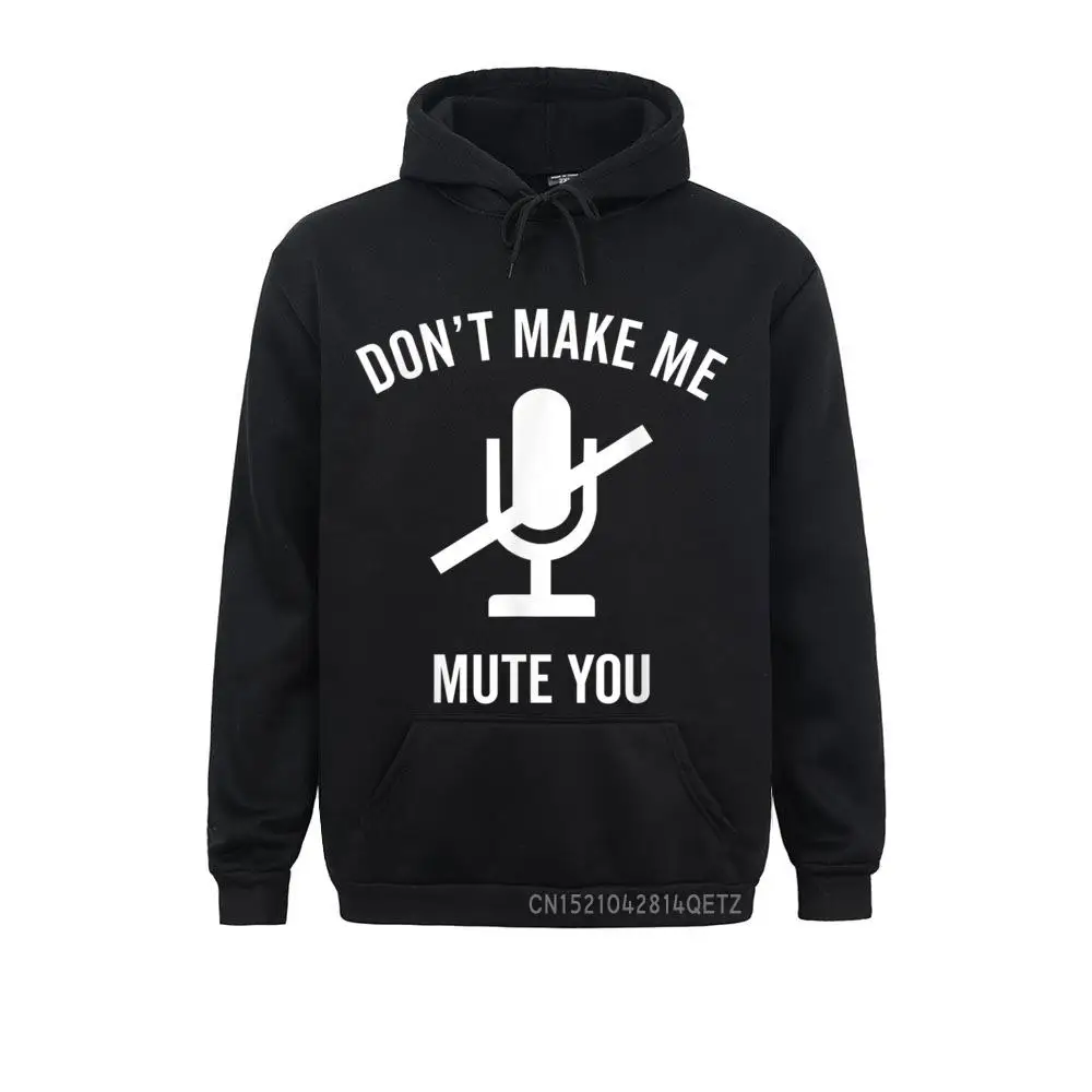 Don't Make Me Mute You Funny 2020 Teacher Virtual Class Gift Men's Funky Hoodies Fall Sweatshirts Casual Long Sleeve Sportswears