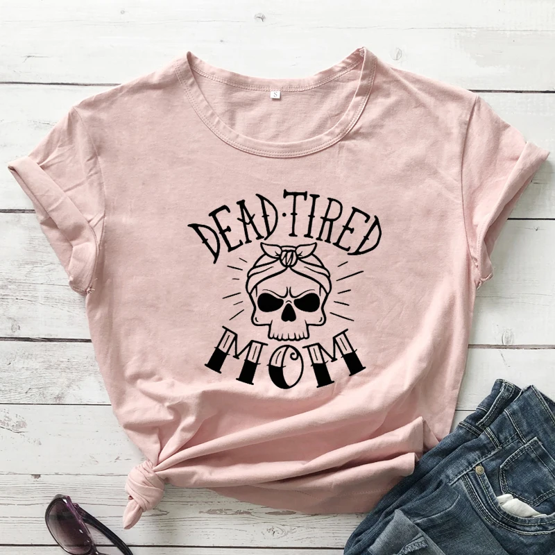 

Dead Tired Mom Skeleton T-shirt Funny Tired As A Mother Tshirt Casual Women Graphic Mom Life Top Tee Shirt Outfits Drop Shipping