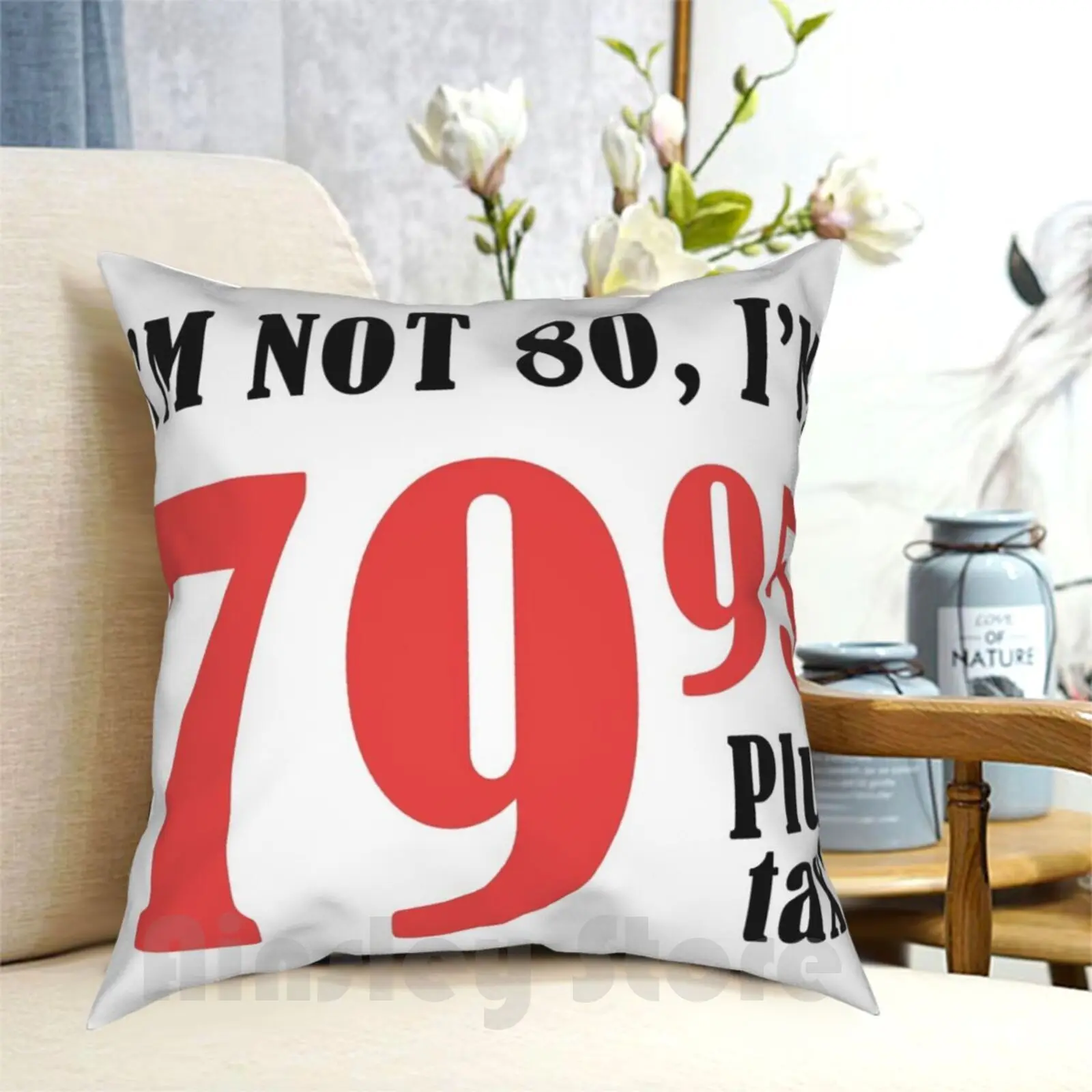 Funny 80Th Birthday Gift ( Plus Tax ) Pillow Case Printed Home Soft Throw Pillow 80 80Th Eighty Eightieth Birthday