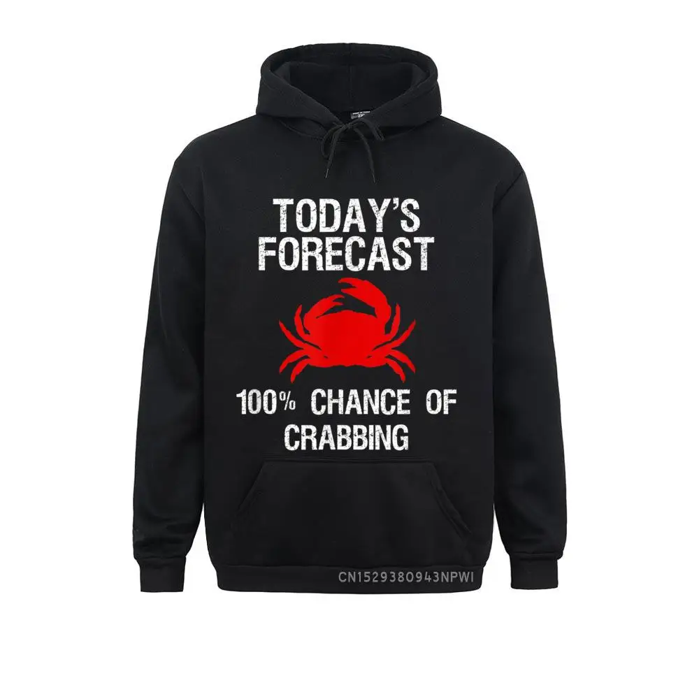 

Crabbing Pullover Funny Crab Hunter Today's Forecast Classic Hoodies For Women High Quality Winter/Fall Sweatshirts Tight Hoods