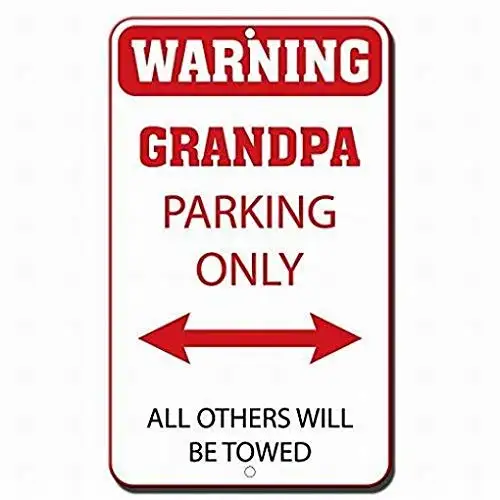 

Warning Sign Parking Sign 8x12 Warning Grandpa Parking Only All Others Will Be Towed Wall Decor